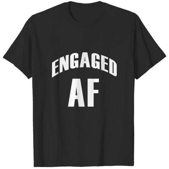 Discover Engaged AF funny T-shirt