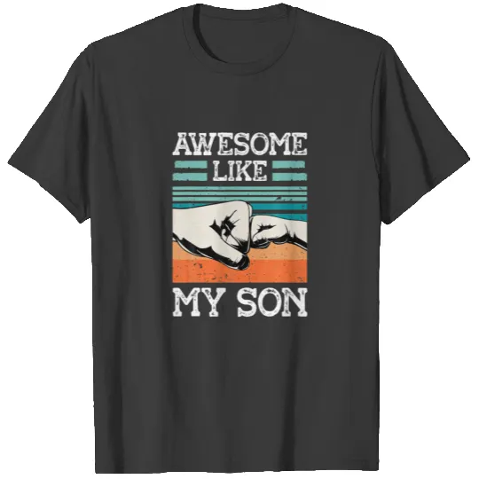 AWESOME LIKE MY SON Funny Father's Day Dad Joke T-shirt