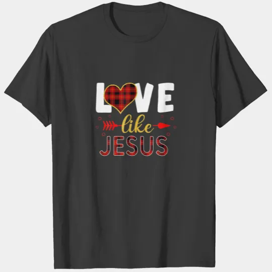 Love Like Jesus Christian Red Plaid Happy Valentin T-shirt