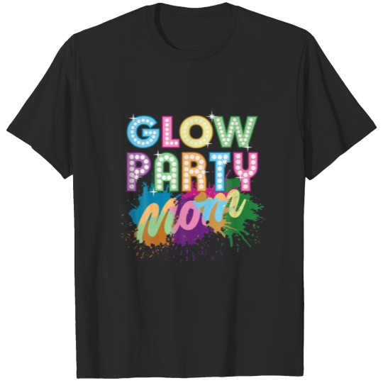 Glow Party Mom Let's Glow Crazy Retro 80S Birthday T-shirt