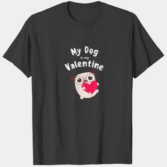 My Dog Is My Valentine Cute Pug Mom T-shirt