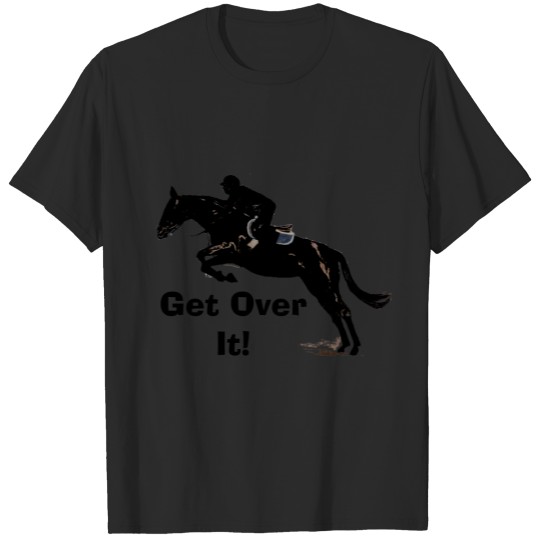 Discover Get Over It! Horse Jumper T-shirt