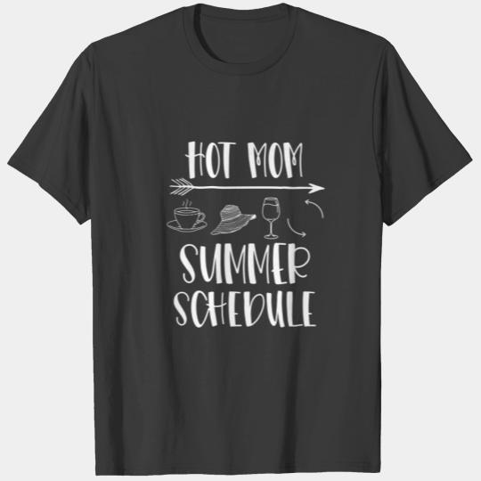 Hot Mom Summer Schedule Moms Trip Vacation Coffee T-shirt