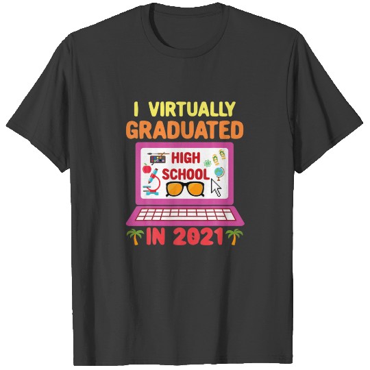 I Virtually Graduated High School In 2021 T-shirt