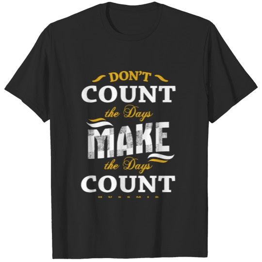 Discover Don't count the days make the days count gold T-shirt