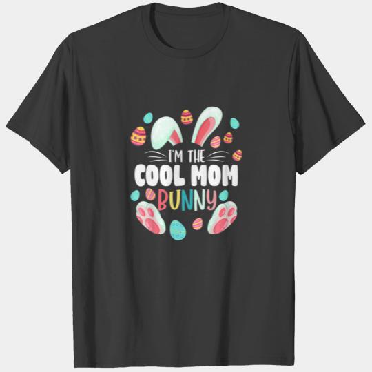 I'm The Cool Mom Bunny Matching Family Easter Part T-shirt
