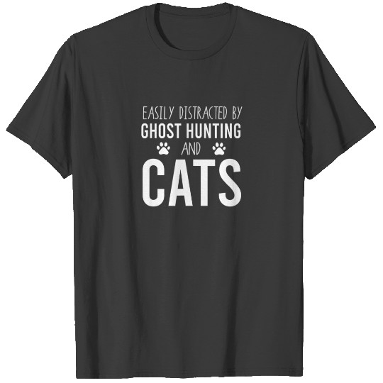 Easily Distracted By Ghost Hunting And Cats | Para T-shirt