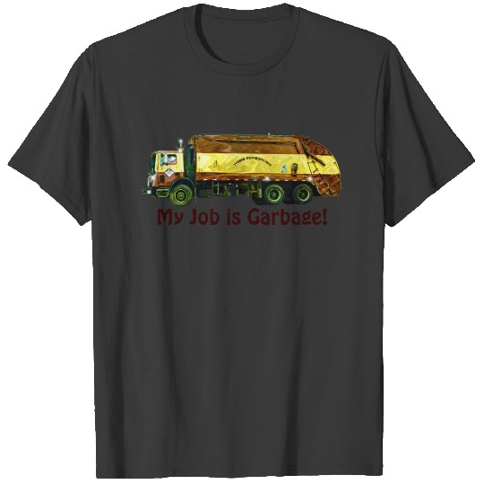 Funny "My Job is Garbage" Trash Truck Driver T-shirt
