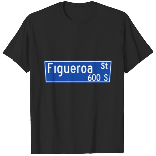 Discover Figueroa Street, Los Angeles, CA Street Sign T-shirt