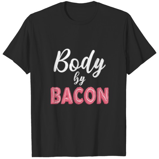 Body By Bacon Funny Bacon Lover Fried Bacon Crew F T-shirt