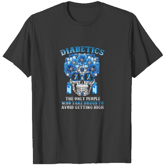 Sugar Skull The Only People Taking Drugs Avoid Get T-shirt