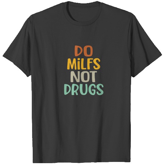 Do Milfs Not Drugs Funny Retro Vintage T-shirt