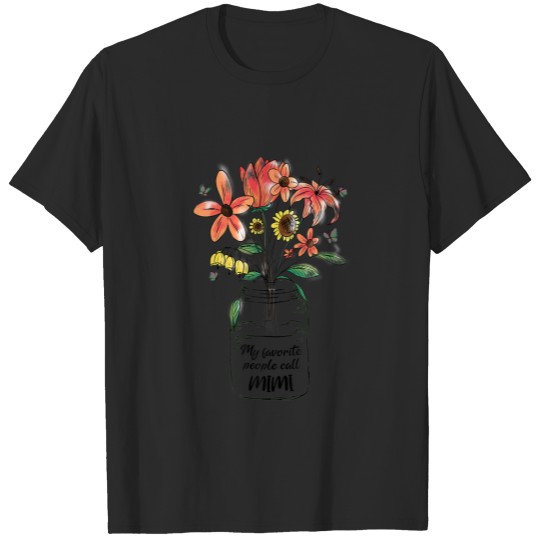 Discover My Favorite People Call Mimi Life Flower Art Mothe T-shirt