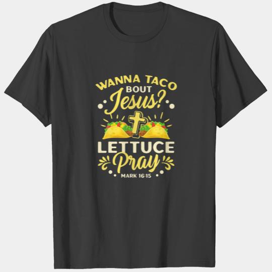 Wanna Taco Bout Jesus Lettuce Pray Cinco De Mayo T-shirt