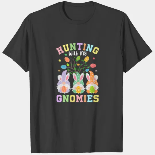 Funny Hunting With My Gnomies Easter Three Gnomes T-shirt