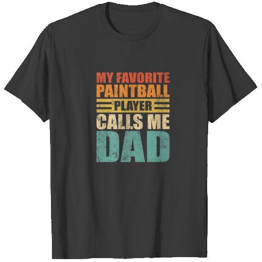 Discover Mens My Favorite Paintball Player Calls Me Dad Fat T-shirt