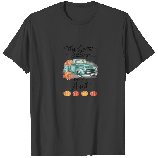 Discover My Greatest Blessings Call Me Aunt Bumpkin Truck F T-shirt