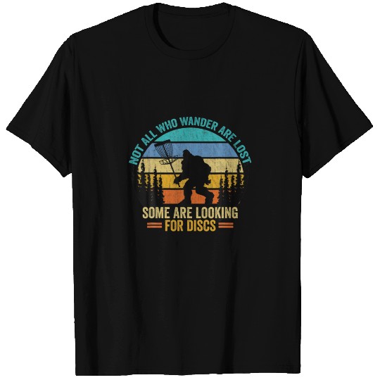 Not All Who Wander Are Lost Some Looking For Discs T-shirt