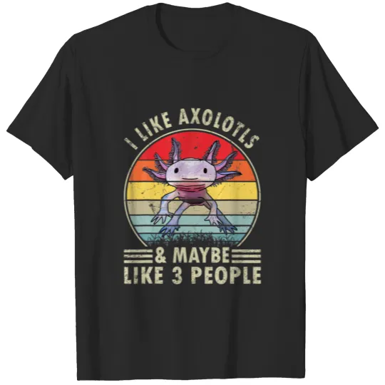 I Like Axolotls And Maybe Like 3 People Retro 90S T-shirt