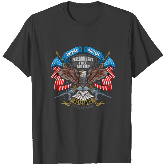 Veterans Day Freedom Isn't Free I Paid for It   Sweat T-shirt