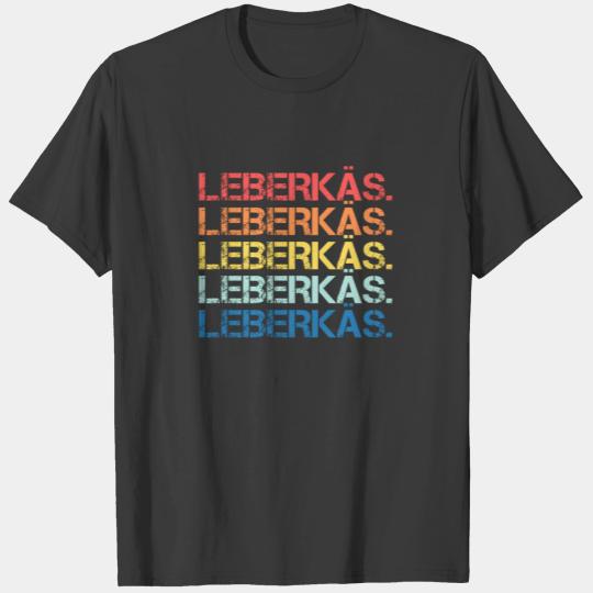 Leberkäs Colored Text Quote Leberkas Meatloaf Gift T-shirt