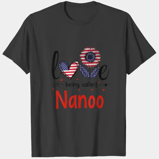 Love Being Called Nanoo American Flag Patriotic 4T T-shirt