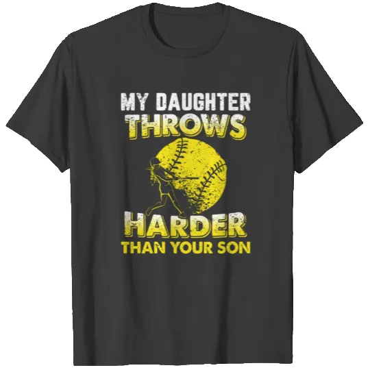 Funny Softball Dad My Daughter Throws Harder T-shirt
