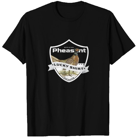 Pheasant Hunter Lucky For Pheasant Hunting T-shirt