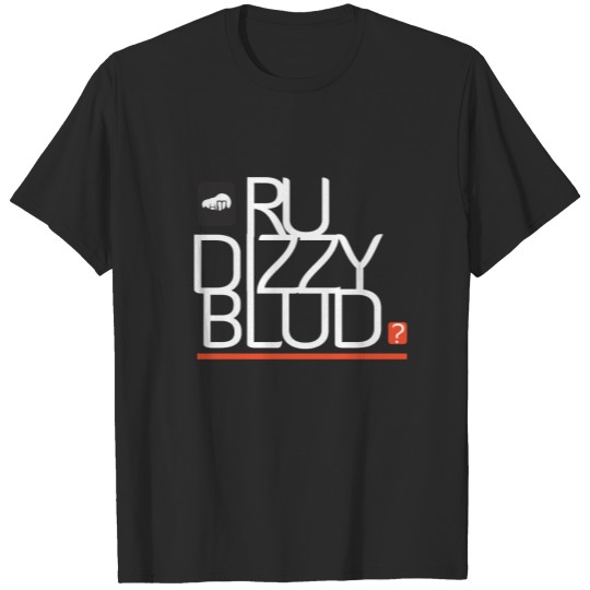Discover are you dizzy blud for dark T-shirt