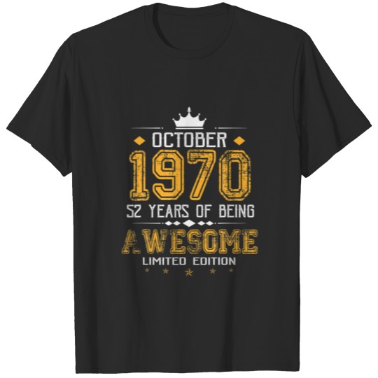 Discover October 1970 52 Years Of Being Awesome Limited Edi T-shirt