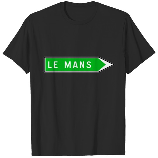 Le Mans, Road Sign, France T-shirt