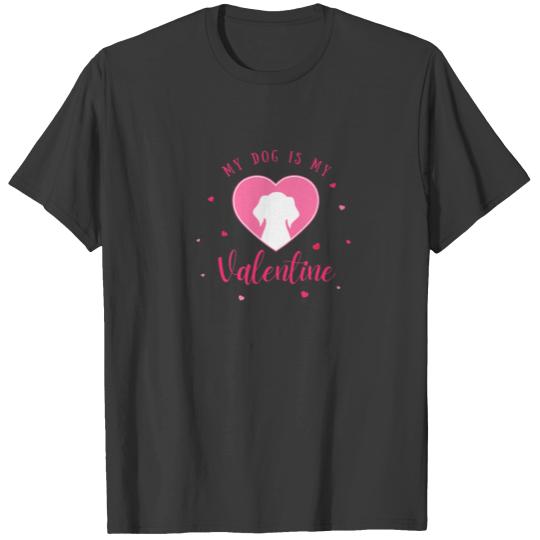 My Dog Is My Valentine Dog Mom Dog T-shirt