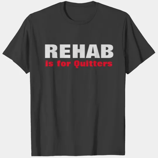Beer - Rehab Is for Quitters T-shirt