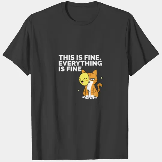 Cat Sarcastic Angry Mask Everything Is Fine Cat Lo T-shirt