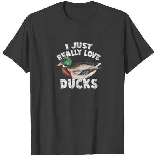 I Just Really Love Ducks Cute Mallard Duck T T-shirt