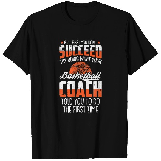 Basketball Coach If At First You Dont Succeed Bask T-shirt