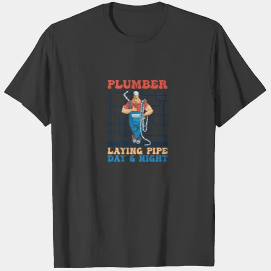 Plumber Laying Pipe Day And Night Plumbers Piping T-shirt