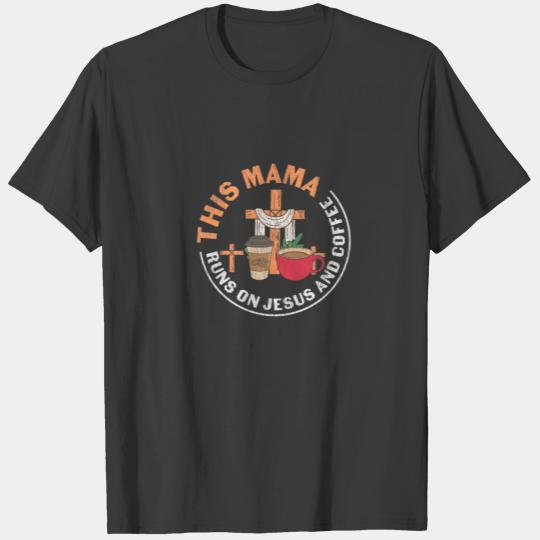 This Mama Runs On Jesus And Coffee Lover Christian T-shirt