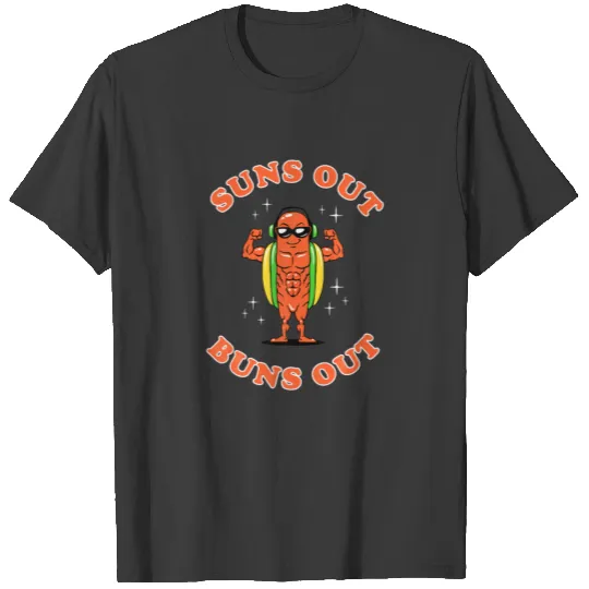 Suns Out Buns Out Funny Hotdog Food Lover T-shirt