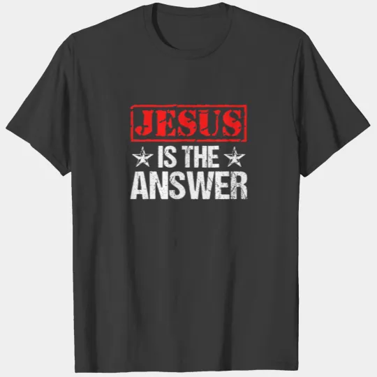 Jesus Is The Answer Christ God Religious Catholic T-shirt