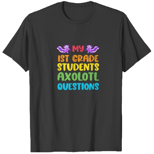 1St Grade Teacher I Axolotl Questions Cute Rainbow T-shirt