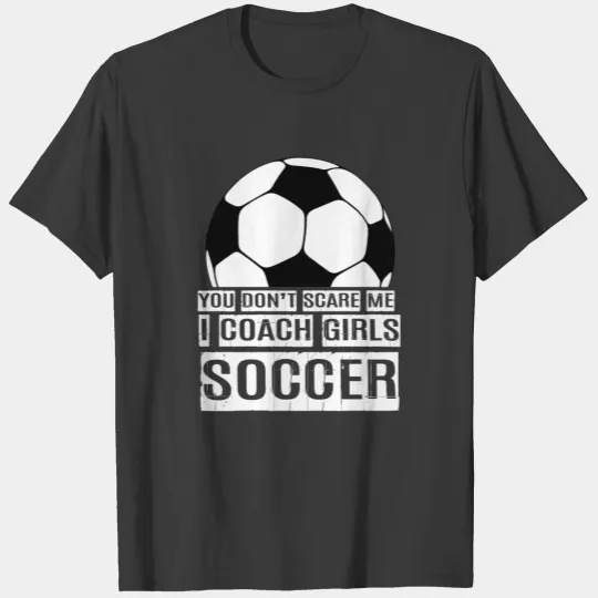 Girls Soccer Coach, I Coach Girls Soccer, Soccer T-shirt