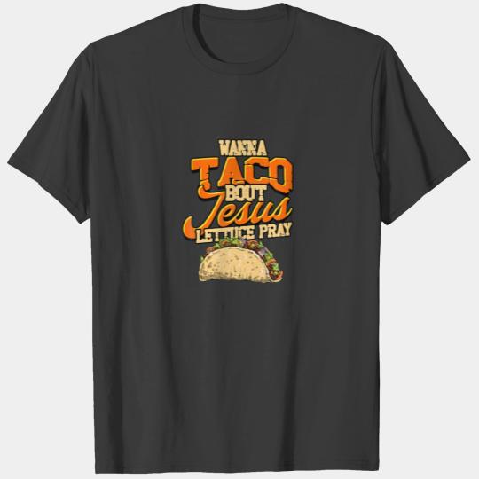 Taco Bout Jesus Lettuce Pray Cinco De Mayo - Mexic T-shirt