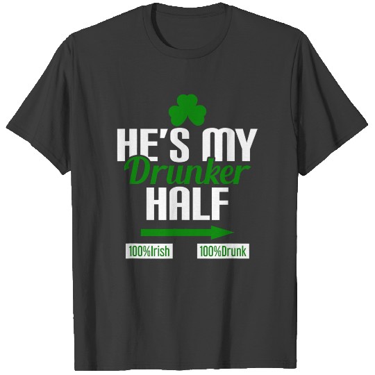 He'S My Drunker Half Saint Patrick Irish Shamrock T-shirt