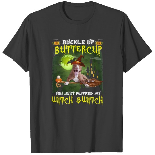 Pitbull Lover Dog Buckle Up Buttercup You Just Fli T-shirt
