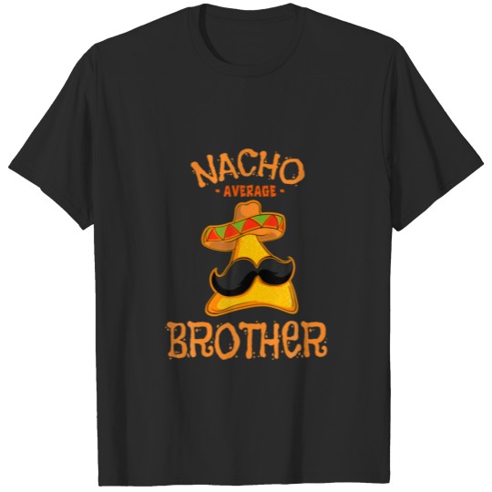 Nacho Average Brother Mexican Cinco De Mayo Fiesta T-shirt