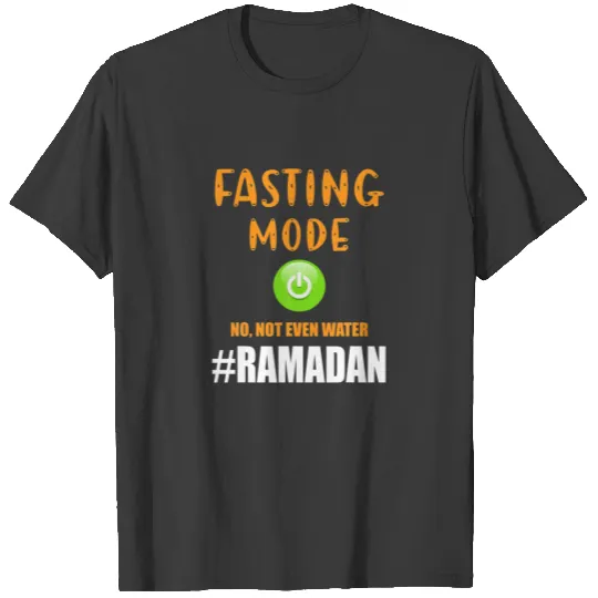 Fasting Mode On No Not Even Water Ramadan Kareem M T-shirt