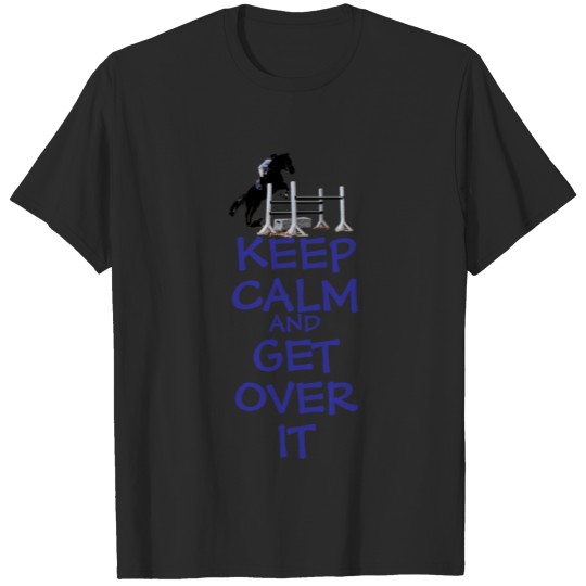 Keep Calm and Get Over It T-shirt