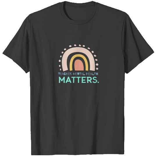 Teacher Mental Health Awareness Support Mental Hea T-shirt