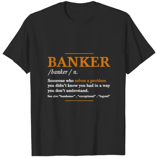 Banker Definition Funny Banker Cool idea T-shirt